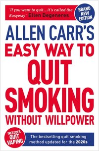 Allen Carr's Easy Way to Quit Smoking Without Willpower - Includes Quit Vaping [DRM] - John Dicey - ebook