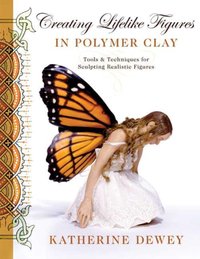 Creating Lifelike Figures in Polymer Clay [DRM] - Katherine Dewey - ebook