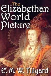 Elizabethan World Picture [DRM] - E. Tillyard - ebook