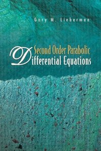 Second Order Parabolic Differential Equations [DRM] - Lieberman Gary M Lieberman - ebook