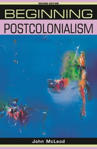 Beginning postcolonialism [DRM] - John McLeod - ebook