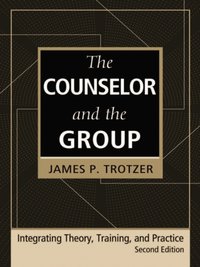 Counselor and the Group, fourth edition [DRM] - James P. Trotzer - ebook