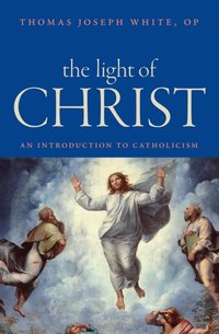 Light of Christ [DRM] - Thomas Joseph White - ebook