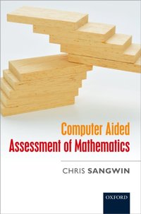 Computer Aided Assessment of Mathematics [DRM] - Chris Sangwin - ebook