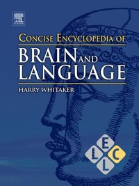 Concise Encyclopedia of Brain and Language [DRM] - Harry A. Whitaker - ebook