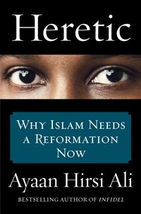 Heretic [DRM] - Ayaan Hirsi Ali - ebook