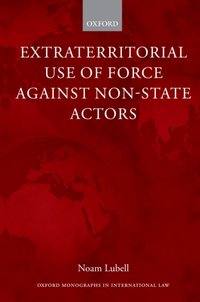 Extraterritorial Use of Force Against Non-State Actors [DRM] - Noam Lubell - ebook