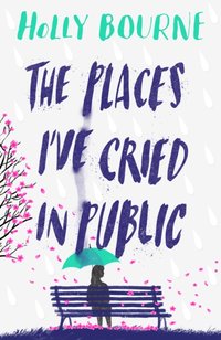 Places I've Cried in Public [DRM] - Holly Bourne - ebook