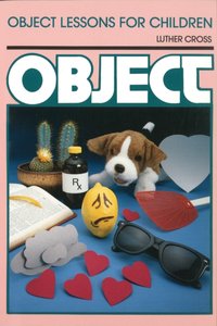 Object Lessons for Children (Object Lesson Series) [DRM] - Luther Cross - ebook