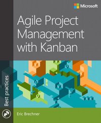 Agile Project Management with Kanban [DRM] - Eric Brechner - ebook