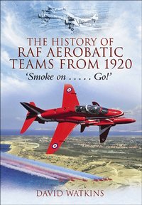 History of RAF Aerobatic Teams From 1920 [DRM] - David Watkins - ebook