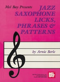 Jazz Saxophone Licks, Phrases & Patterns [DRM] - Arnie Berle - ebook