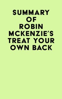 Summary of Robin McKenzie's Treat Your Own Back [DRM] - IRB Media - ebook