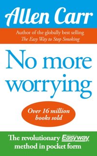 No More Worrying [DRM] - Allen Carr - ebook