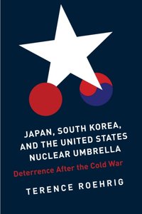 Japan, South Korea, and the United States Nuclear Umbrella [DRM] - Terence Roehrig - ebook