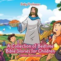 Collection of Bedtime Bible Stories for Children | Children's Jesus Book [DRM] - Baby Professor - ebook