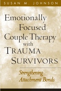 Emotionally Focused Couple Therapy with Trauma Survivors [DRM] - Susan M. Johnson - ebook