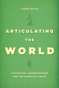 Articulating the World [DRM] - Joseph Rouse - ebook