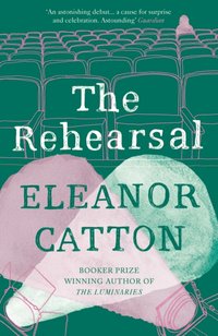Rehearsal [DRM] - Eleanor Catton - ebook