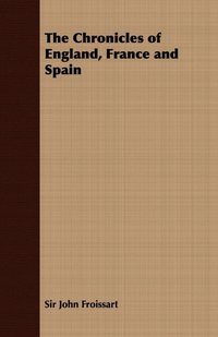 Chronicles of England, France and Spain [DRM] - John Froissart - ebook