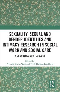 Sexuality, Sexual  and Gender Identities and Intimacy Research in Social Work and Social Care [DRM] - Trish Hafford-Letchfield - ebook