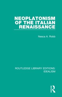 Neoplatonism of the Italian Renaissance [DRM] - Nesca A. Robb - ebook