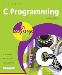 C Programming in easy steps, 4th edition [DRM] - Mike McGrath - ebook