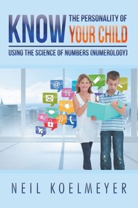 Know the Personality of Your Child [DRM] - Neil Koelmeyer - ebook