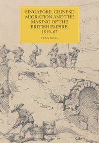 Singapore, Chinese Migration and the Making of the British Empire, 1819-67 [DRM] - Stan Neal - ebook