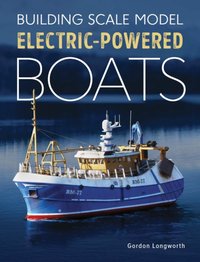 Building Scale Model Electric-Powered Boats [DRM] - Gordon Longworth - ebook