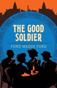 Good Soldier [DRM] - Ford Madox Ford - ebook