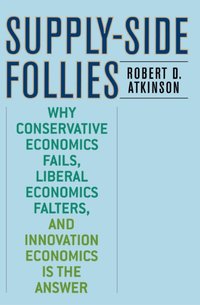 Supply-Side Follies [DRM] - Robert D. Atkinson - ebook