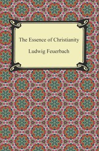 Essence of Christianity [DRM] - Ludwig Feuerbach - ebook