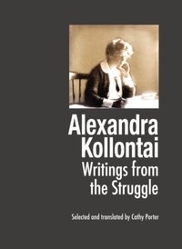 Alexandra Kollontai: Writings From The Struggle [DRM] - Cathy Porter - ebook