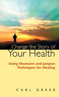 Change the Story of Your Health [DRM] - Carl Greer - ebook