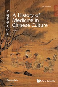 History Of Medicine In Chinese Culture, A (In 2 Volumes) [DRM] - Ma Boying Ma - ebook