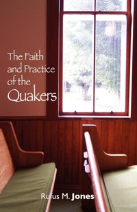 Faith and Practice of the Quakers [DRM] - Rufus Jones - ebook