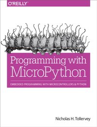 Programming with MicroPython [DRM] - Nicholas H. Tollervey - ebook
