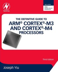 Definitive Guide to ARM(R) Cortex(R)-M3 and Cortex(R)-M4 Processors [DRM] - Joseph Yiu - ebook