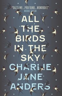 All the Birds in the Sky [DRM] - Charlie Jane Anders - ebook