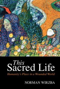 This Sacred Life [DRM] - Norman Wirzba - ebook