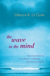 Wave in the Mind [DRM] - Ursula K. Le Guin - ebook