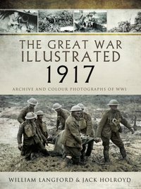 Great War Illustrated - 1917 [DRM] - Jack Holroyd - ebook
