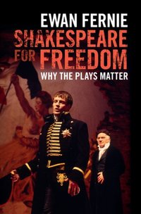 Shakespeare for Freedom [DRM] - Ewan Fernie - ebook