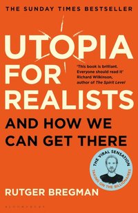 Utopia for Realists [DRM] - Rutger Bregman - ebook