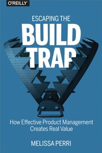 Escaping the Build Trap [DRM] - Melissa Perri - ebook