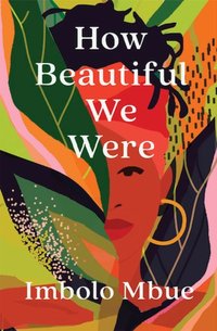 How Beautiful We Were [DRM] - Imbolo Mbue - ebook