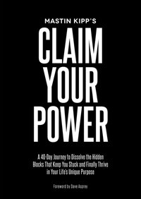 Claim Your Power [DRM] - Mastin Kipp - ebook