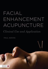 Facial Enhancement Acupuncture [DRM] - Paul Adkins - ebook