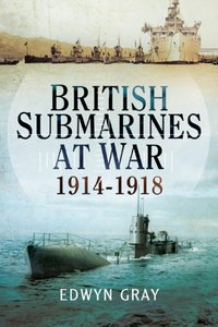 British Submarines at War [DRM] - Edwyn Gray - ebook
